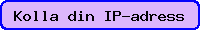 Kolla din IP-adress