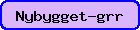 Nybygget - grr